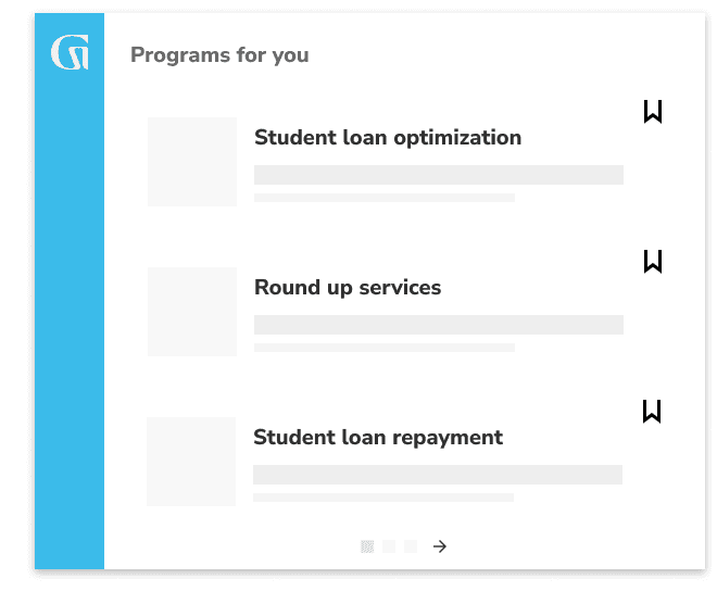 Programs for you: Student loan optimization, Round up services, Student loan repayment