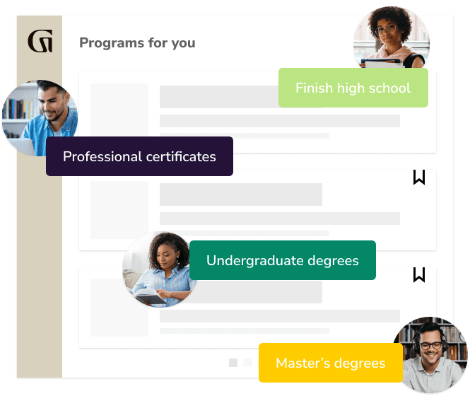 Programs for you to finish high school, get a professional certificate, an undergraduate degree, a master's degree and more.